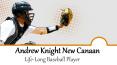 Andrew Knight of New Canaan: Life-Long Baseball Player PowerPoint PPT Presentation