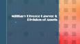 Military Divorce Lawyer & Division of Assets PowerPoint PPT Presentation