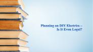 Planning on DIY Electrics – Is It Even Legal?