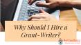 Why Should I Hire a Grant Writer? PowerPoint PPT Presentation