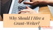 Why Should I Hire a Grant Writer?