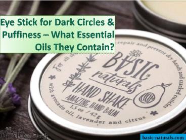 Eye Stick for Dark Circles & Puffiness – What Essential Oils They Contain?