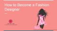 How to Become a Fashion Designer PowerPoint PPT Presentation
