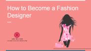 How to Become a Fashion Designer