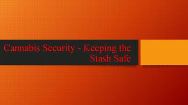 Cannabis Security - Keeping the Stash Safe