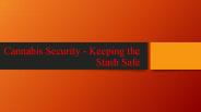 Cannabis Security - Keeping the Stash Safe