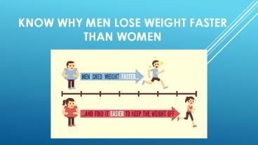 Know why men lose weight faster than women