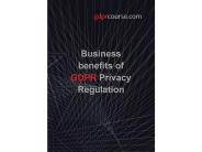 Business benefits of GDPR Privacy Regulation