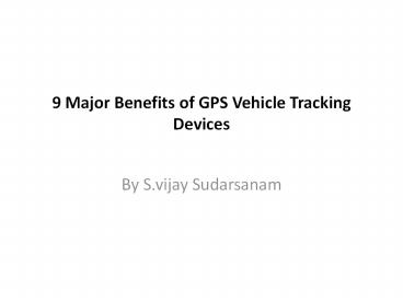 9 Major Benefits of GPS Vehicle Tracking Devices