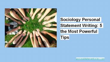 Sociology Personal Statement Writing: 5 the Most Powerful Tip