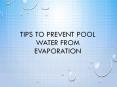Tips To Prevent Pool Water From Evaporation PowerPoint PPT Presentation