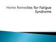 Home Remedies for Fatigue Syndrome PowerPoint PPT Presentation