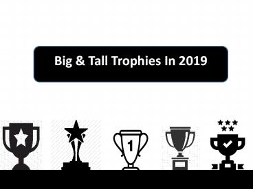 Big & Tall Trophies In 2019
