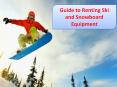 Guide to Renting Ski and Snowboard Equipment PowerPoint PPT Presentation