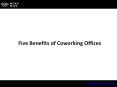 Five Benefits of Coworking Offices PowerPoint PPT Presentation