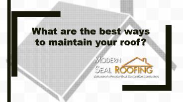 What are the best ways to maintain your roof?