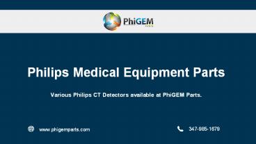 Philips Medical Equipment Parts - PhiGEM Parts