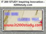 IT 200 STUDY Inspiring Innovation--it200study.com
