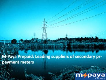 M-Paya Prepaid: Leading suppliers of secondary pr-payment meters