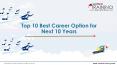 Top 10 Best Career Option for Next 10 Years PowerPoint PPT Presentation
