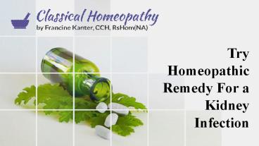 Try homeopathic remedy for a kidney infection
