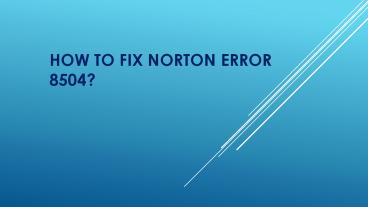 How to Fix Norton Error 8504?