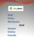 Mail Order Marijuana and Shatter Online Canada -Marys Secret PowerPoint PPT Presentation
