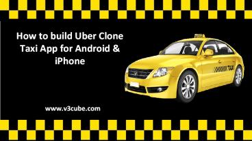 How to build Uber Clone Taxi App for Android & iPhone