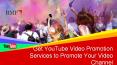 Get YouTube Video Promotion Services to Promote Your Video Channel