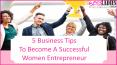 5 Business Tips To Become A Successful Women Entrepreneur PowerPoint PPT Presentation