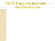 PSY 315  Inspiring Innovation--snaptutorial.com