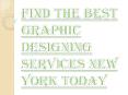 Most Proficient Method to Locate the Best Graphic Design Services NewYork PowerPoint PPT Presentation