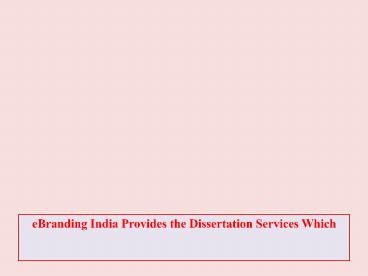 eBranding India Provides the Dissertation Services Which Meet Your Assumption