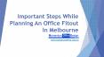 Important Steps While Planning An Office Fitout In Melbourne PowerPoint PPT Presentation