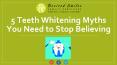 Teeth Whitening Myths You Should Stop Believing PowerPoint PPT Presentation