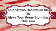DIY Christmas Home Decorations Ideas to Make Your Home Stunning This Year