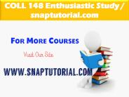 COLL 148 Enthusiastic Study / snaptutorial.com