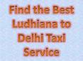 Getting the Best Ludhiana to Delhi Taxi Service PowerPoint PPT Presentation
