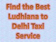 Getting the Best Ludhiana to Delhi Taxi Service