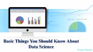Basic Things You Should Know About Data Science