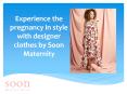 Experience the Pregnancy in Style with Designer Clothes by Soon Maternity