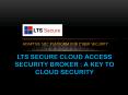 LTS Secure Cloud Access Security Broker PowerPoint PPT Presentation