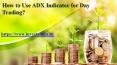 How to Use ADX Indicator for Day Trading? PowerPoint PPT Presentation