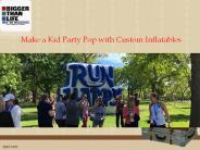 Make a Kid Party Pop with Custom Inflatables