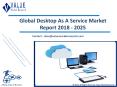 Desktop As A Service Market Outlook and Forecast up to 2025 PowerPoint PPT Presentation