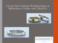 Get the Best Diamond Wedding Rings in Melbourne or Online with GoldeNet PowerPoint PPT Presentation