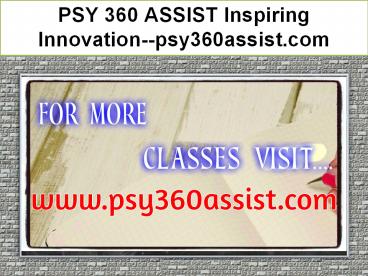 PSY 360 ASSIST Inspiring Innovation--psy360assist.com