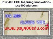 PSY 400 EDU Inspiring Innovation--psy400edu.com