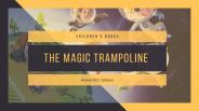 Best Adventure Story Books | Magic Trampoline Books