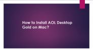 How to Install AOL Desktop Gold on Mac?